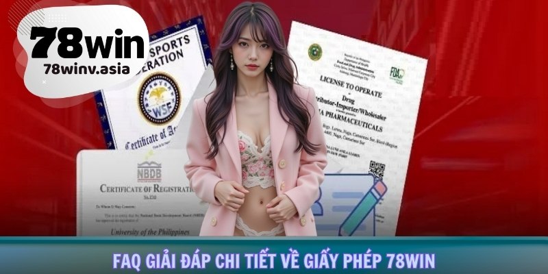 FAQ giải đáp chi tiết về giấy phép 78win